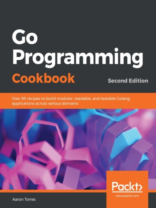 Title details for Go Programming Cookbook by Aaron Torres - Available